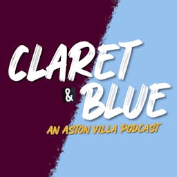 Claret & Blue - An Aston Villa Podcast logo