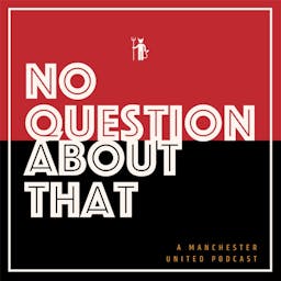 No Question About That - a Manchester United podcast logo